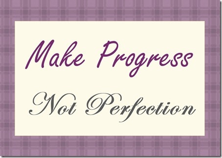 Make Progress, Not Perfection